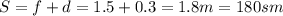 S=f+d=1.5+0.3=1.8m=180sm