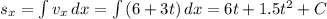 s_x= \int\limits{v_x} \, dx = \int\limits{(6+3t)} \, dx =6t+1.5t^2+C