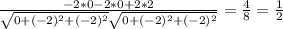 \frac{-2*0-2*0+2*2}{ \sqrt{0+ (-2)^{2}+(-2)^2 } \sqrt{0+ (-2)^{2}+(-2)^2 } } = \frac{4}{8} = \frac{1}{2}