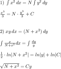 1)\; \int x^2\, dx=N\int y^2\, dy\\\\\frac{x^3}{3}=N\cdot \frac{y^3}{3}+C\\\\\\2)\; xy\, dx=(N+x^2)\, dy\\\\\int \frac{x}{N+x^2}dx=\int \frac{dy}{y}\\\\\frac{1}{2}\cdot ln|N+x^2|=ln|y|+ln|C|\\\\\sqrt{N+x^2}=Cy