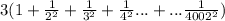 3(1+\frac{1}{2^2}+\frac{1}{3^2}+\frac{1}{4^2}...+...\frac{1}{4002^2})