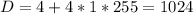 D=4+4*1*255=1024