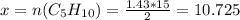 x=n(C_{5} H _{10} )= \frac{1.43*15}{2} =10.725