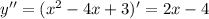 y''=(x^2-4x+3)'=2x-4