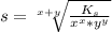 s = \sqrt[x+y]{ \frac{K_s}{x^x*y^y} } }