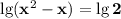 \lg(\textbf{x}^2-\textbf{x})=\lg\textbf{2}