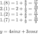 1.(8)=1+\frac{8}{9}=\frac{17}{9}\\&#10;2.(1)=2+\frac{1}{9}=\frac{19}{9}\\&#10;1.(2)=1+\frac{2}{9}=\frac{11}{9}\\&#10;1.(7)=1+\frac{7}{9}=\frac{16}{9}\\\\&#10;y=4sinx+3cosx\\\\&#10;