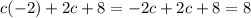 c(-2)+2c+8=-2c+2c+8=8