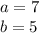 a=7\\&#10;b=5