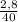 \frac{2,8}{40}