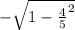 - \sqrt{1- \frac{4}{5}^{2} }