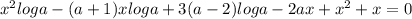 x^2loga-(a+1)xloga+3(a-2)loga-2ax+x^2+x=0