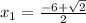 x_1=\frac{-6+\sqrt{2}}{2}