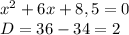 x^2+6x+8,5=0\\D=36-34=2