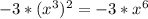 -3* (x^{3} ) ^{2}=-3* x^{6}