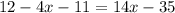 12-4x-11=14x-35