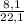 \frac{8,1}{22,1}