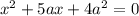 x ^{2} + 5ax + 4a^{2} = 0