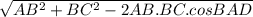 \sqrt{ AB^{2} + BC^{2}-2AB.BC.cosBAD }