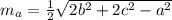 m_a= \frac{1}{2} \sqrt{2b^2+2c^2-a^2} &#10;	&#10;