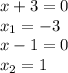 x+3=0 \\ x_1=-3 \\ x-1=0 \\ x_2=1