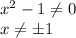 x^2-1 \neq 0 \\ x \neq \pm1