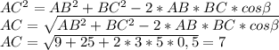 AC^2=AB^2+BC^2-2*AB*BC*cos \beta \\ AC= \sqrt{AB^2+BC^2-2*AB*BC*cos \beta} \\ AC= \sqrt{9+25+2*3*5*0,5}= 7