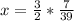 x= \frac{3}{2} * \frac{7}{39}