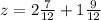 z=2 \frac{7}{12} +1 \frac{9}{12}