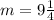 m=9 \frac{1}{4}