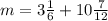 m=3 \frac{1}{6} +10 \frac{7}{12}