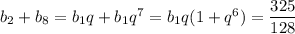 b_2+b_8=b_1q+b_1q^7=b_1q(1+q^6)=\dfrac{325}{128}