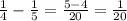 \frac{1}{4} - \frac{1}{5} = \frac{5-4}{20} = \frac{1}{20}