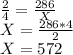 \frac{2}{4} = \frac{286}{X} \\ &#10;X= \frac{286*4}{2} \\ &#10;X= 572