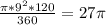 \frac{ \pi *9^{2}*120}{360} =27 \pi