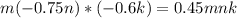 m(-0.75n)*(-0.6k)=0.45mnk