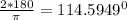 \frac{2*180}{ \pi }= 114.5949^{0}