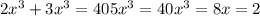 2 x^{3}+3 x^{3} =40 5 x^{3} =40 x^{3} =8 x=2