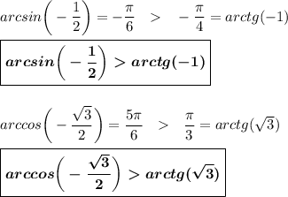 arcsin\bigg(-\dfrac 12\bigg)=-\dfrac {\pi}6~~ ~~-\dfrac {\pi}4=arctg(-1)\\\\\boxed{\boldsymbol{arcsin\bigg(-\dfrac 12\bigg) arctg(-1)}}\\\\\\arccos\bigg(-\dfrac {\sqrt3}2\bigg)=\dfrac {5\pi}6~~~~\dfrac {\pi}3=arctg(\sqrt3)\\\\\boxed{\boldsymbol{arccos\bigg(-\dfrac {\sqrt3}2\bigg)arctg(\sqrt3)}}