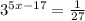 3^{5x-17} = \frac{1}{27}