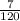 \frac{7}{120}