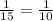 \frac{1}{15} = \frac{1}{10}