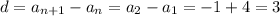 d=a_{n+1}-a_n=a_2-a_1=-1+4=3