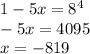 1-5x=8^4 \\ -5x=4095 \\ x=-819