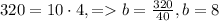 320=10\cdotb\cdot4, = b = \frac{320}{40}, b=8