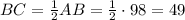 BC= \frac{1}{2} AB= \frac{1}{2}\cdot 98=49