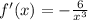 f'(x)=- \frac{6}{x^3}