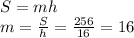 S=mh \\ m= \frac{S}{h} = \frac{256}{16}=16