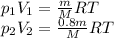 p_1V_1= \frac{m}{M}RT \\ &#10;p_2V_2= \frac{0.8m}{M}RT