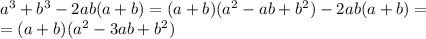 a^3+b^3-2ab(a+b)=(a+b)(a^2-ab+b^2)-2ab(a+b)=\\=(a+b)(a^2-3ab+b^2)